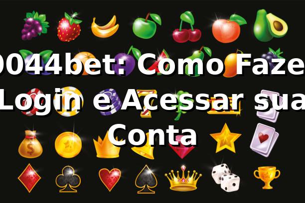 0044bet: Como Fazer Login e Acessar sua Conta